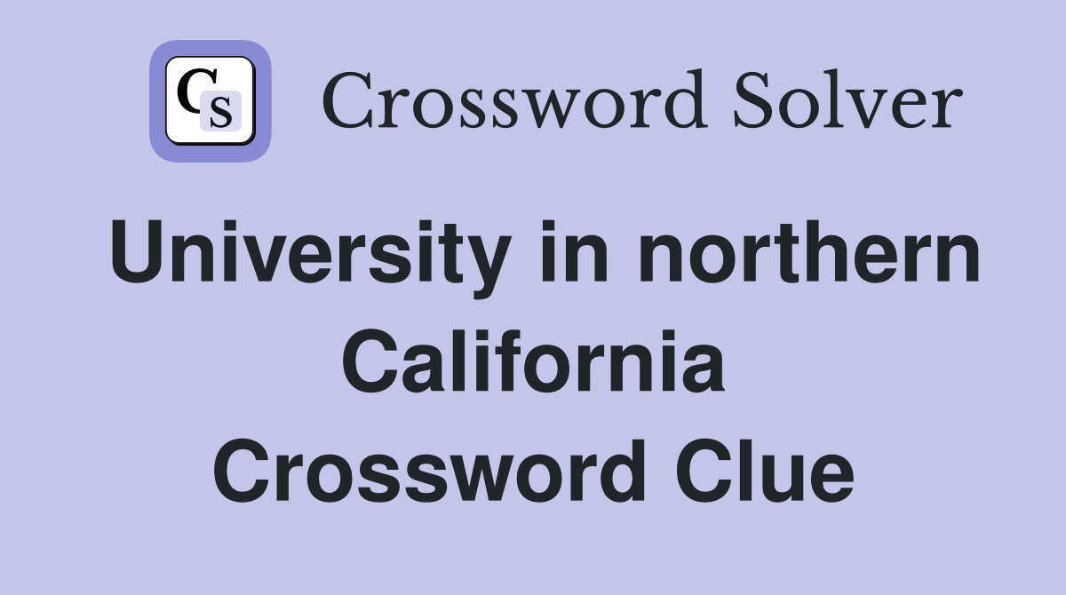 University in northern California Crossword Clue