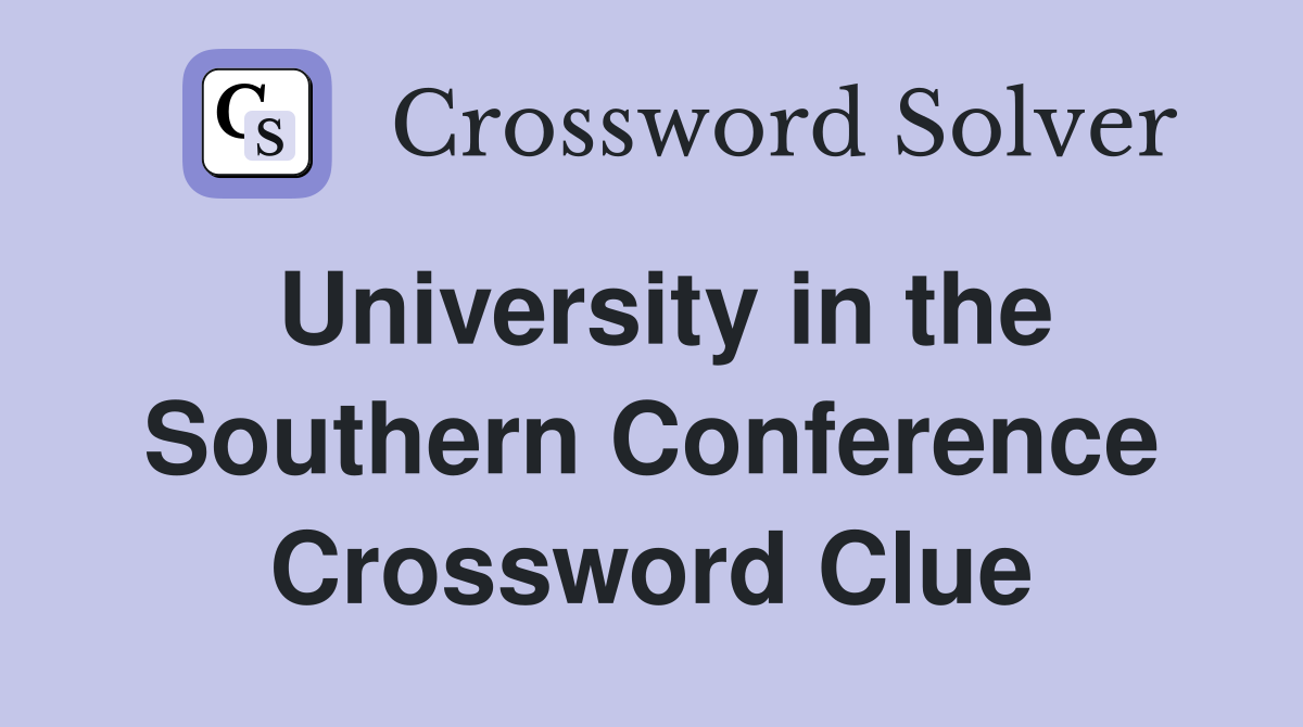University in the Southern Conference Crossword Clue