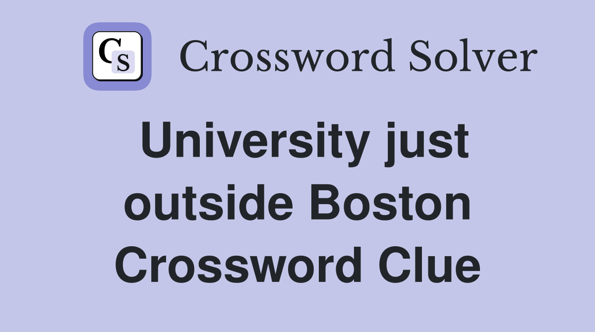 University just outside Boston Crossword Clue