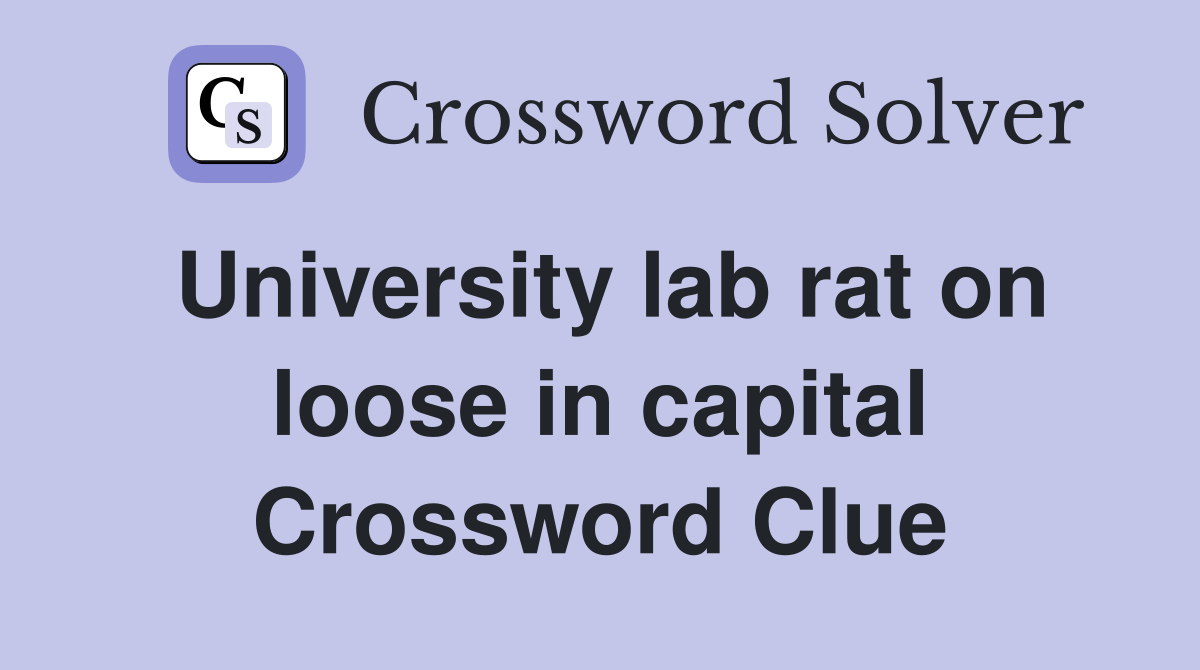 University lab rat on loose in capital Crossword Clue