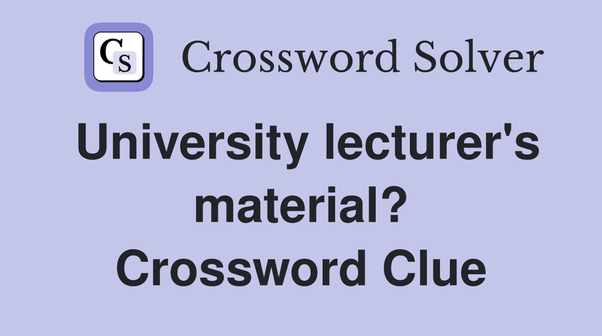 University lecturer's material? Crossword Clue
