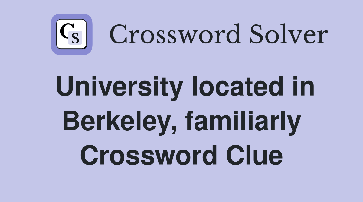 University located in Berkeley, familiarly Crossword Clue
