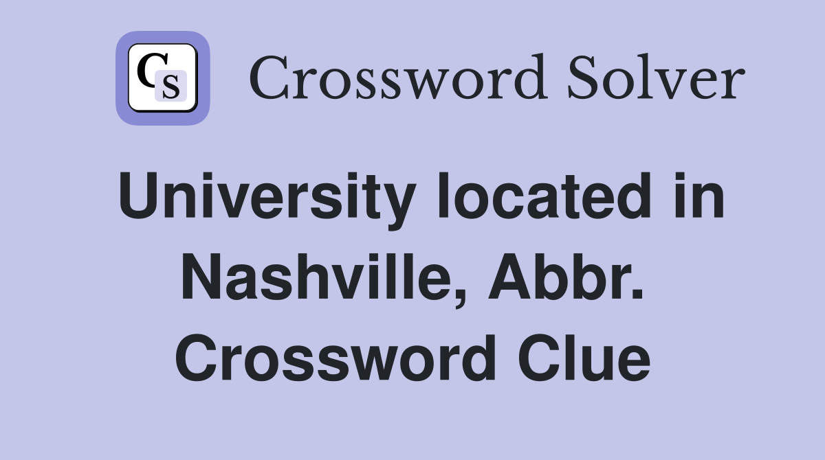 University located in Nashville, Abbr. Crossword Clue