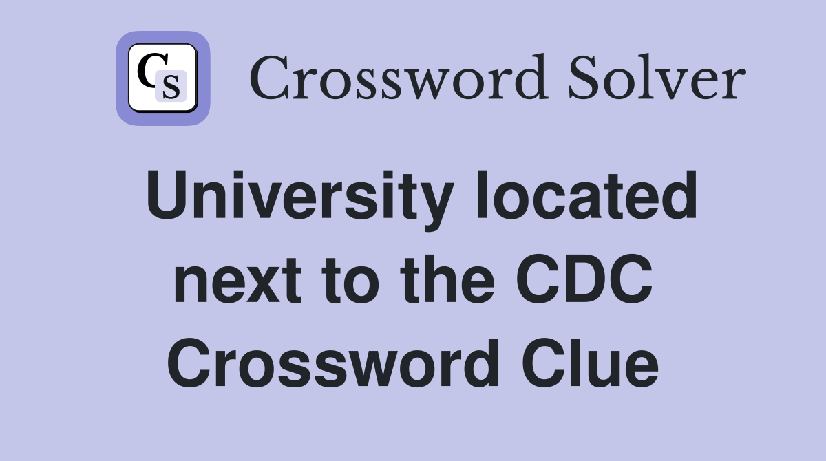 University located next to the CDC Crossword Clue