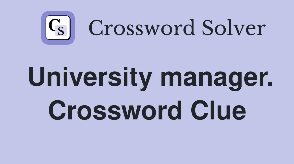 University manager. Crossword Clue