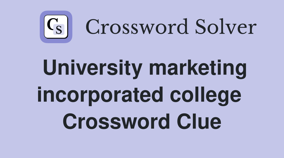 University marketing incorporated college  Crossword Clue