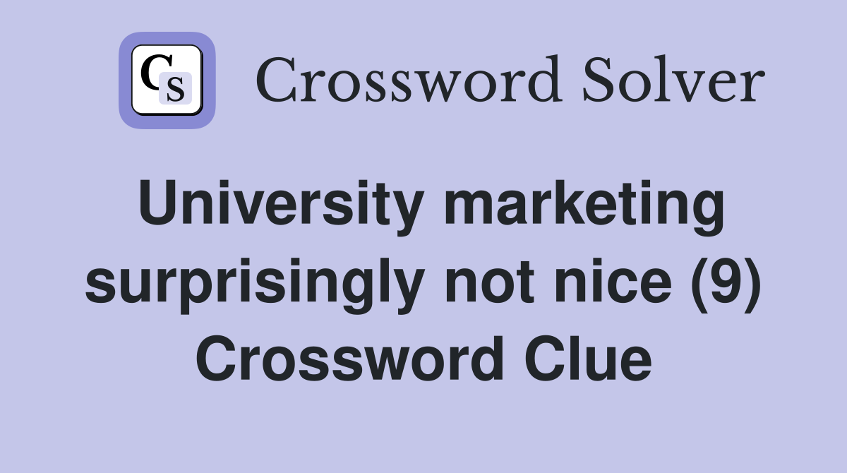 University marketing surprisingly not nice (9) Crossword Clue