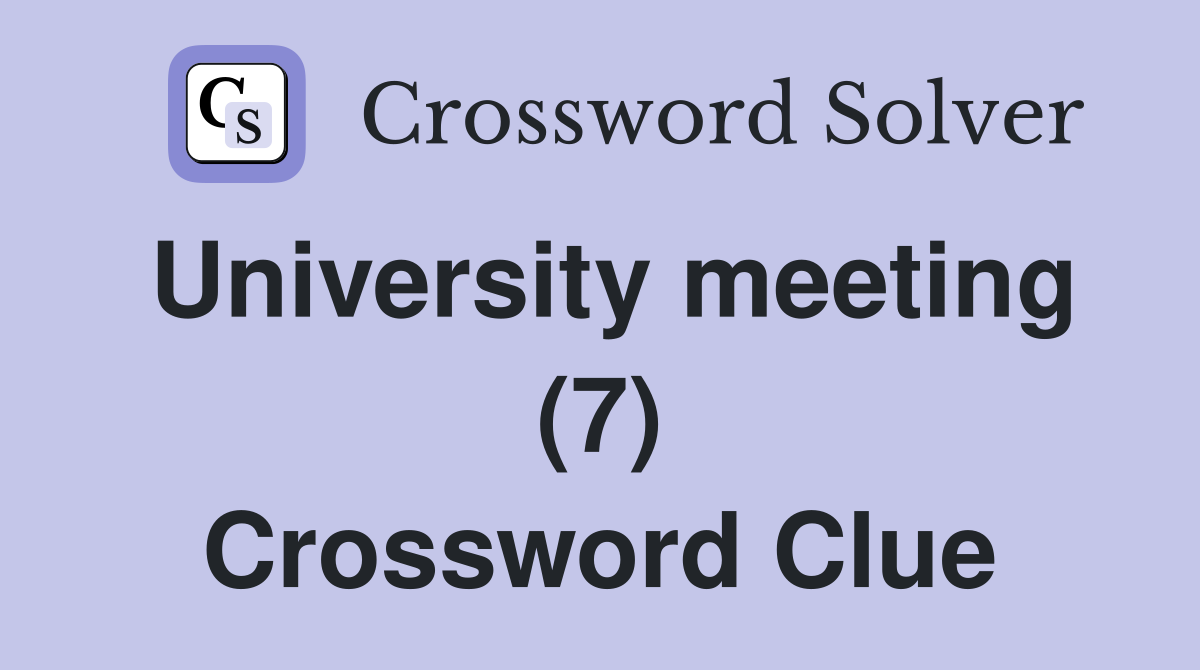 University meeting (7) Crossword Clue