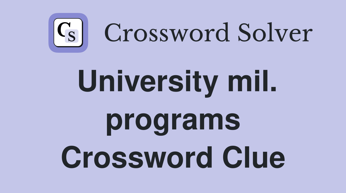 University mil. programs Crossword Clue