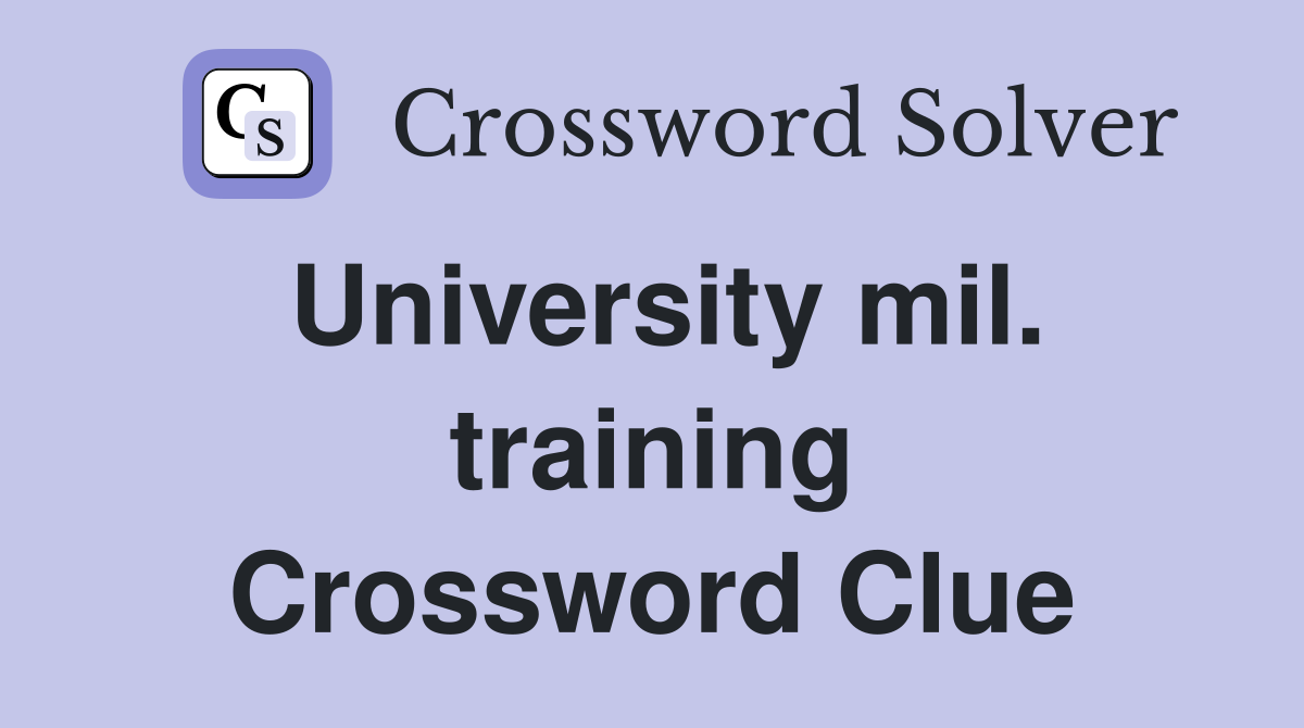 University mil. training Crossword Clue