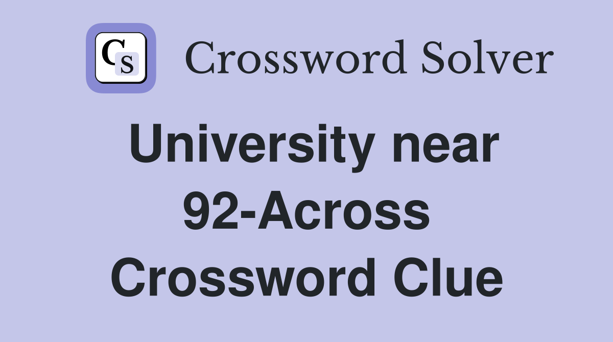 University near 92-Across Crossword Clue