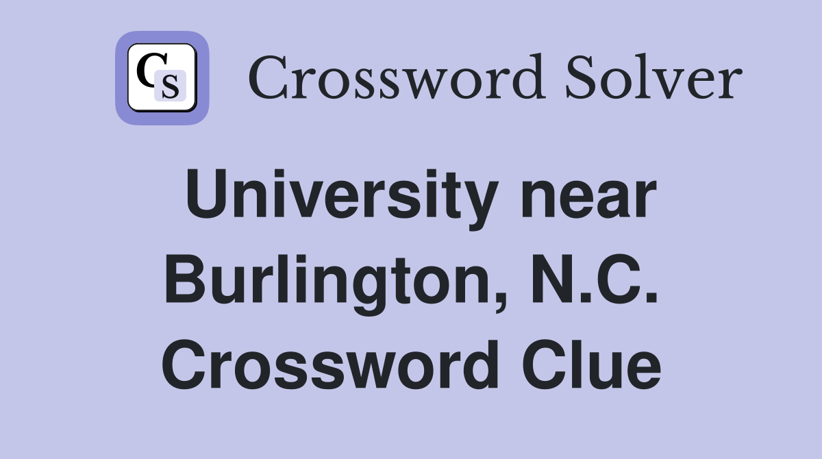 University near Burlington, N.C. Crossword Clue