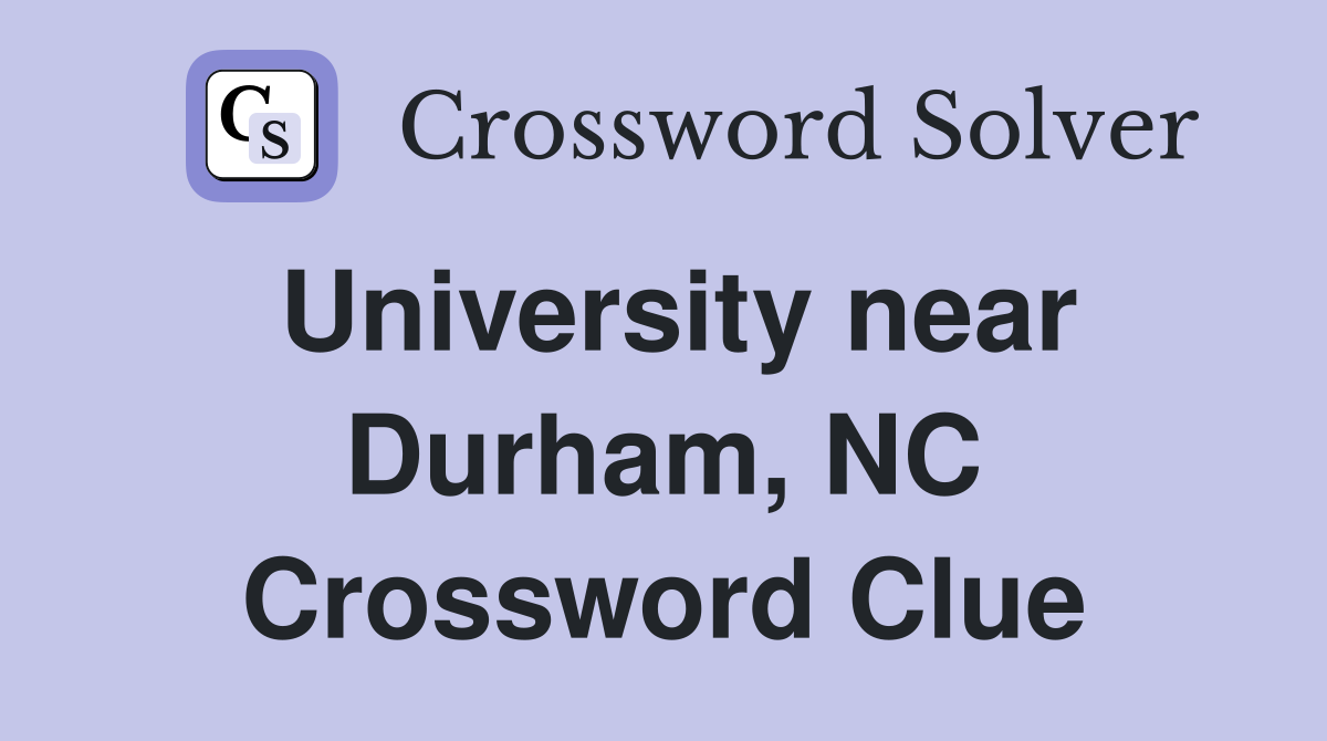 University near Durham, NC Crossword Clue