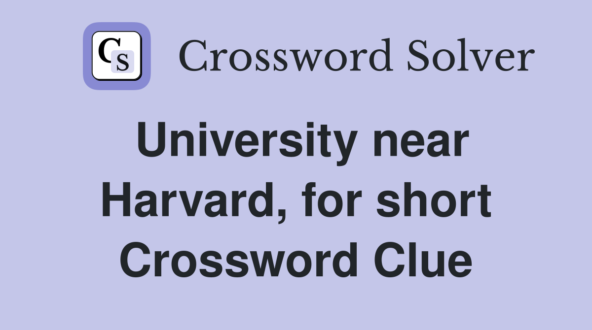 University near Harvard, for short Crossword Clue