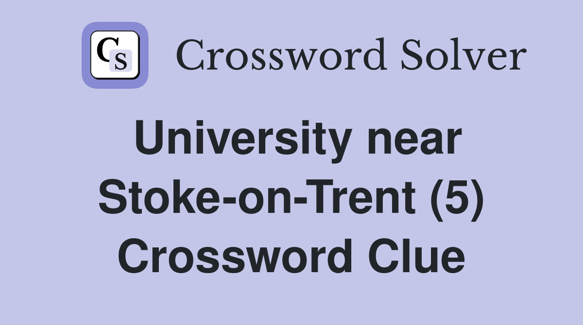 University near Stoke-on-Trent (5) Crossword Clue