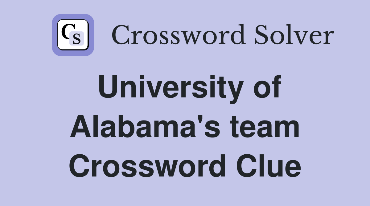 University of Alabama's team Crossword Clue