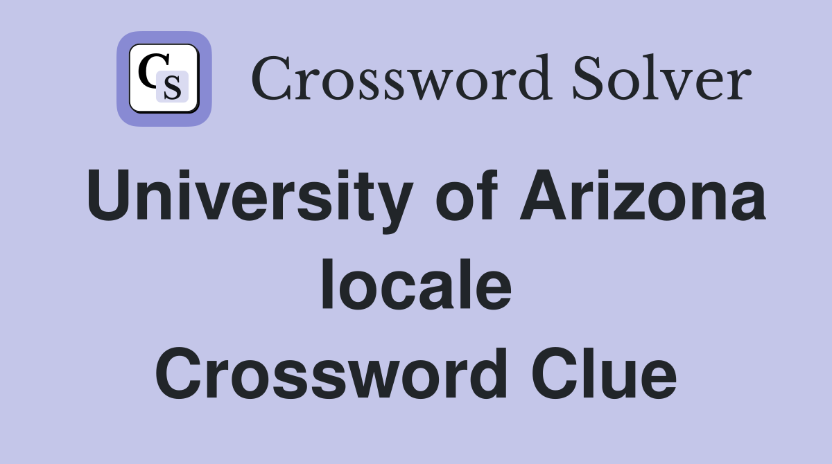 University of Arizona locale Crossword Clue