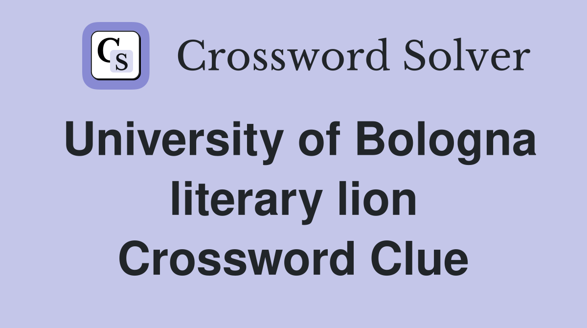 University of Bologna literary lion Crossword Clue