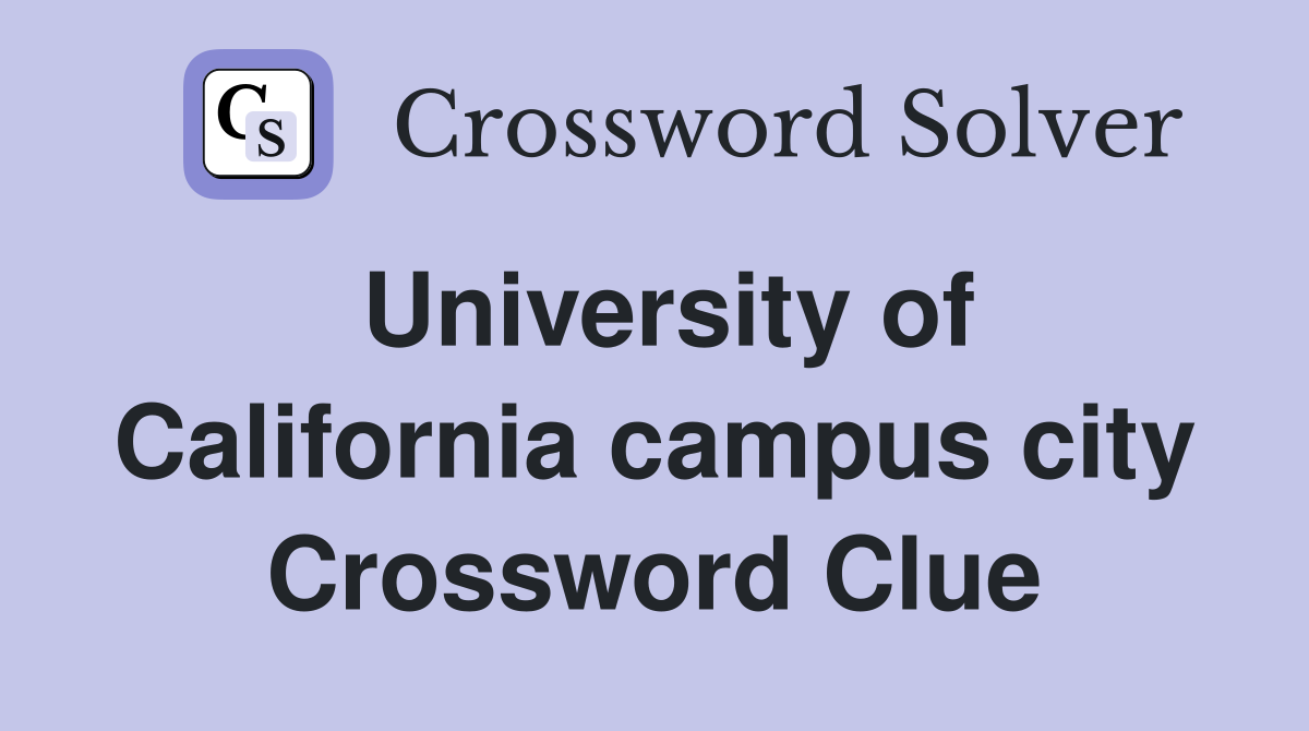 University of California campus city Crossword Clue