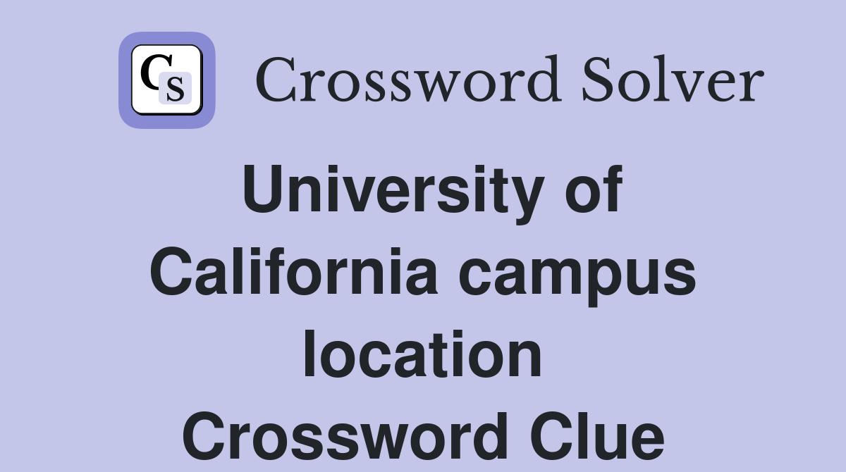 University of California campus location Crossword Clue