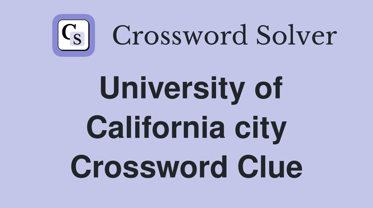 University of California city Crossword Clue