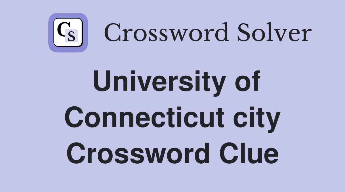 University of Connecticut city Crossword Clue