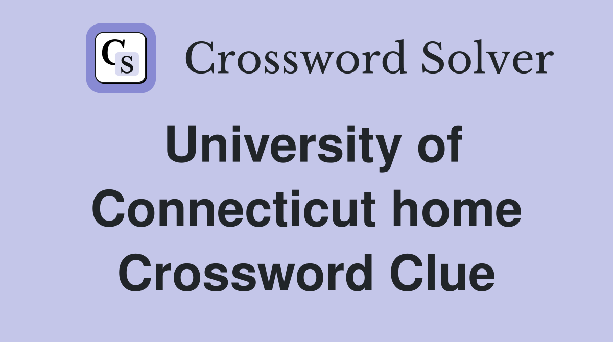 University of Connecticut home Crossword Clue