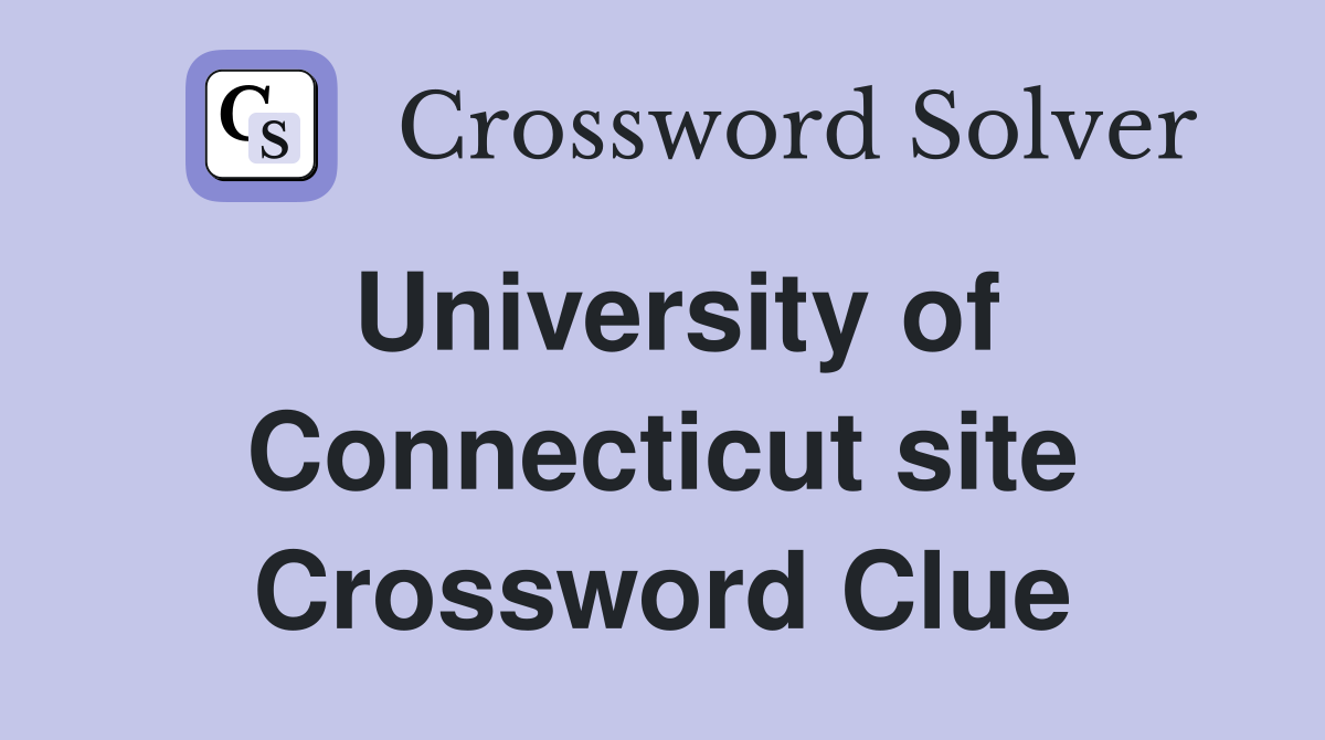 University of Connecticut site Crossword Clue