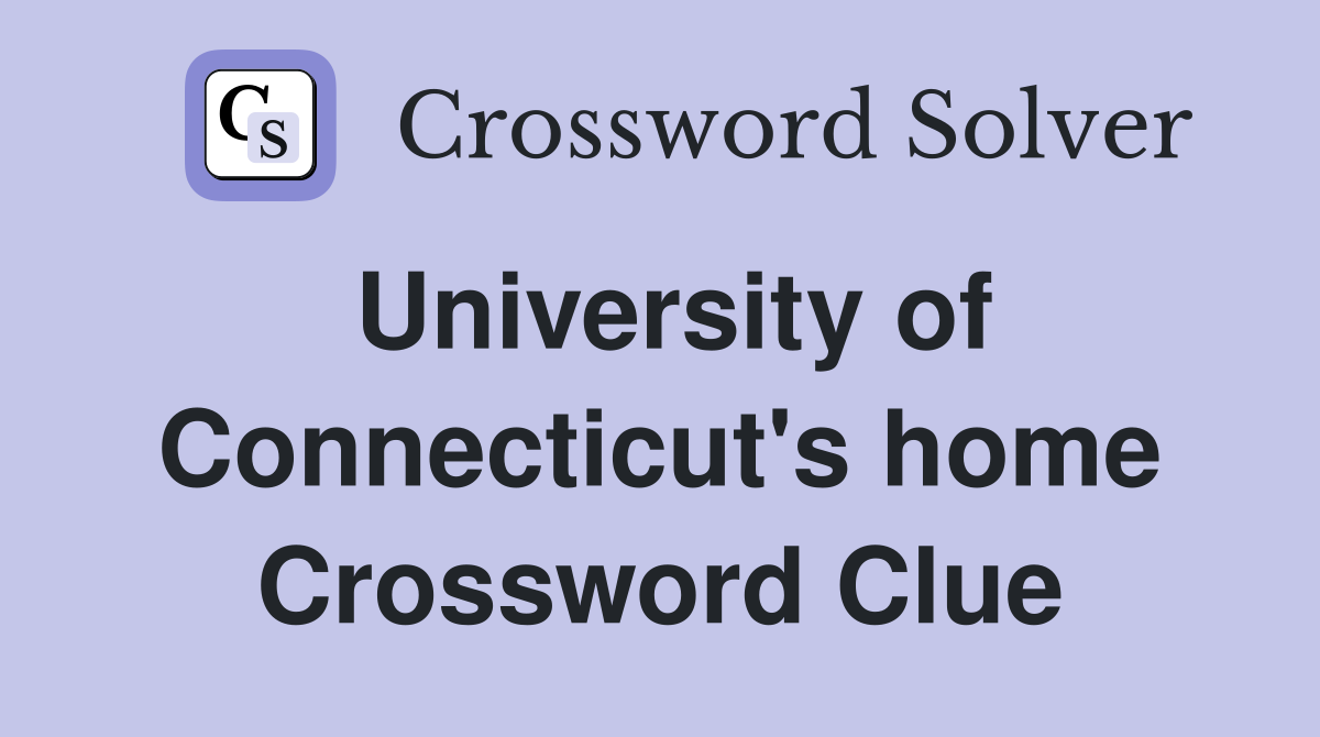 University of Connecticut's home Crossword Clue