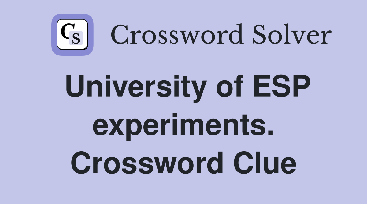 University of ESP experiments. Crossword Clue