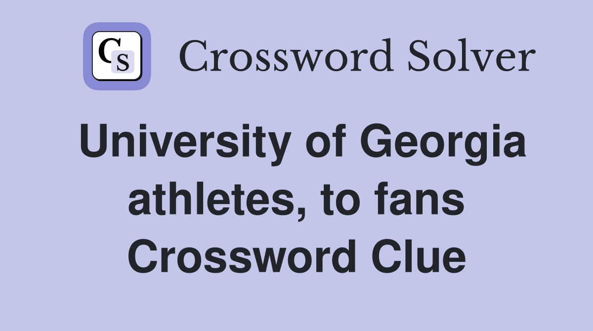 University of Georgia athletes, to fans Crossword Clue