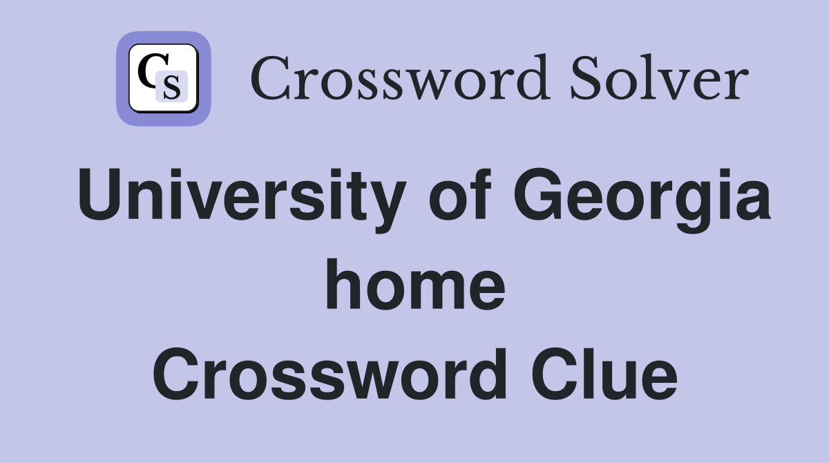 University of Georgia home Crossword Clue