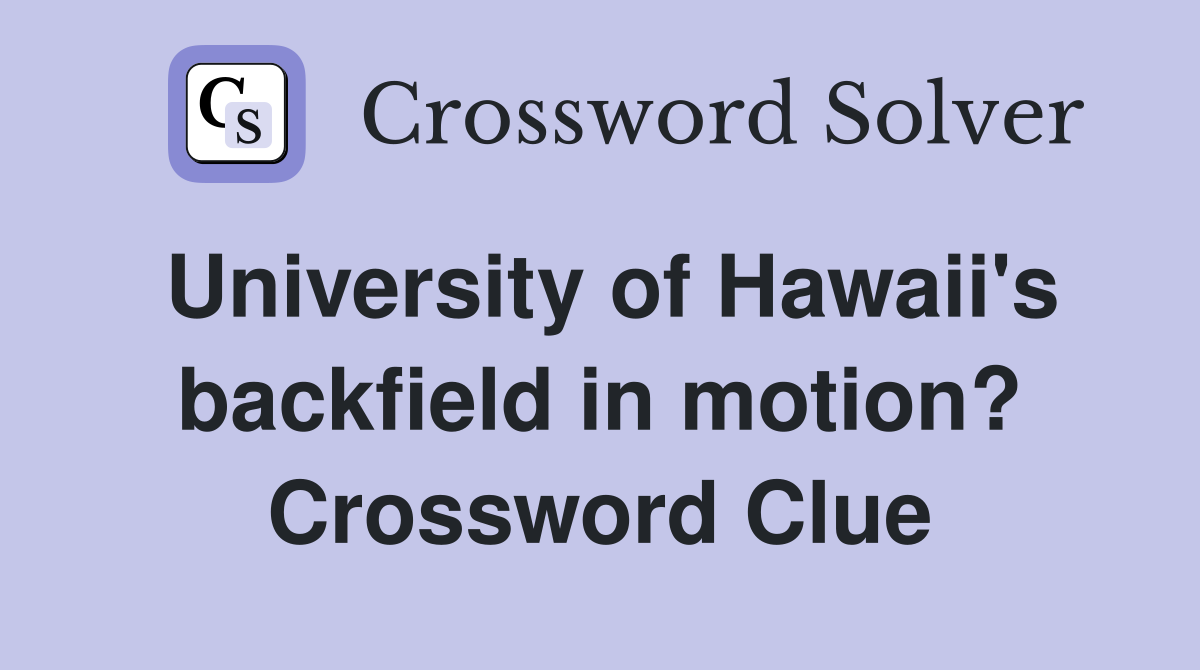University of Hawaii's backfield in motion? Crossword Clue