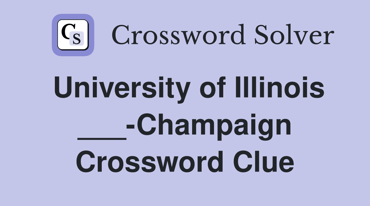 University of Illinois ___-Champaign Crossword Clue