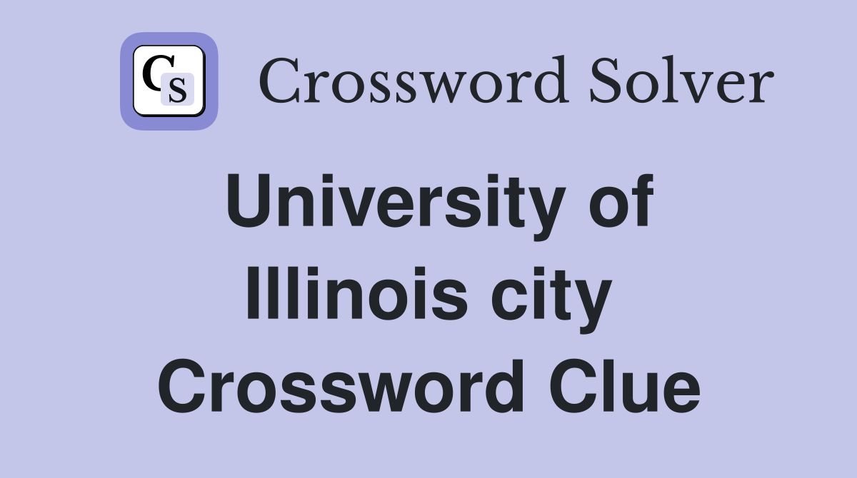 University of Illinois city Crossword Clue
