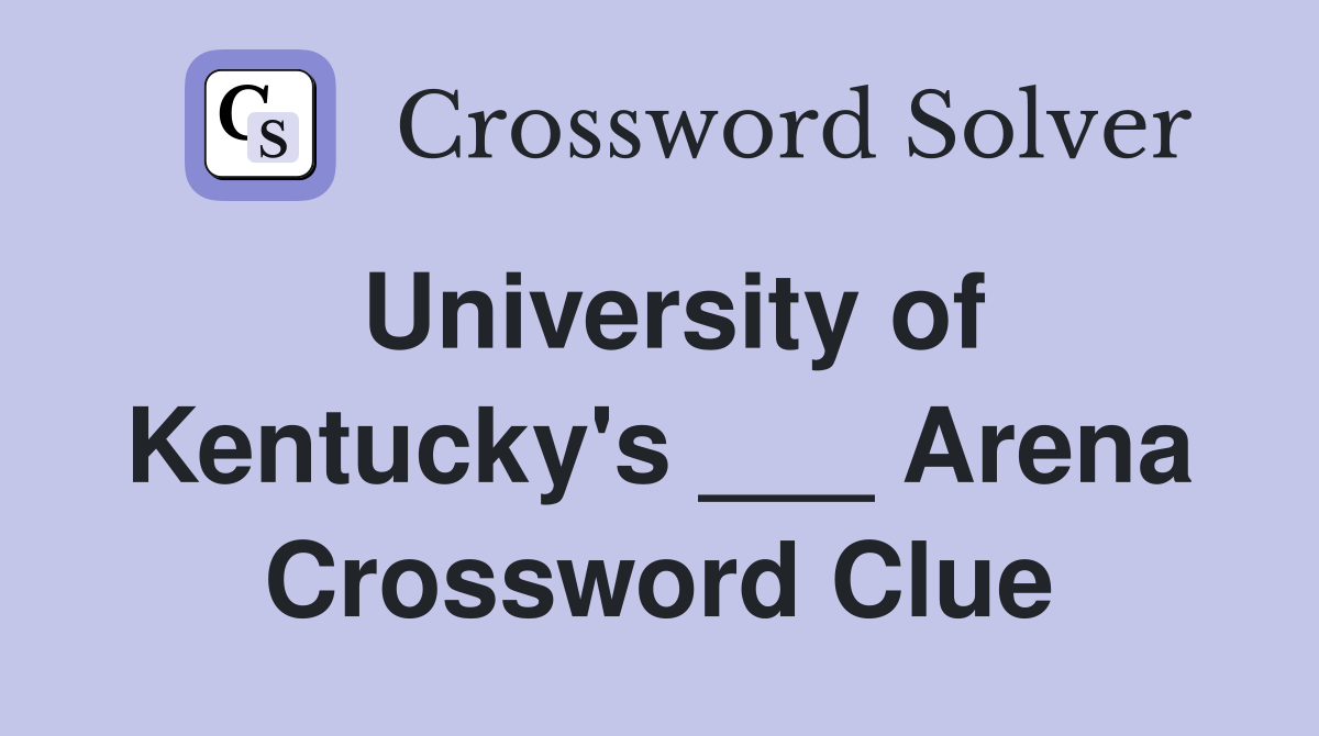 University of Kentucky's ___ Arena Crossword Clue