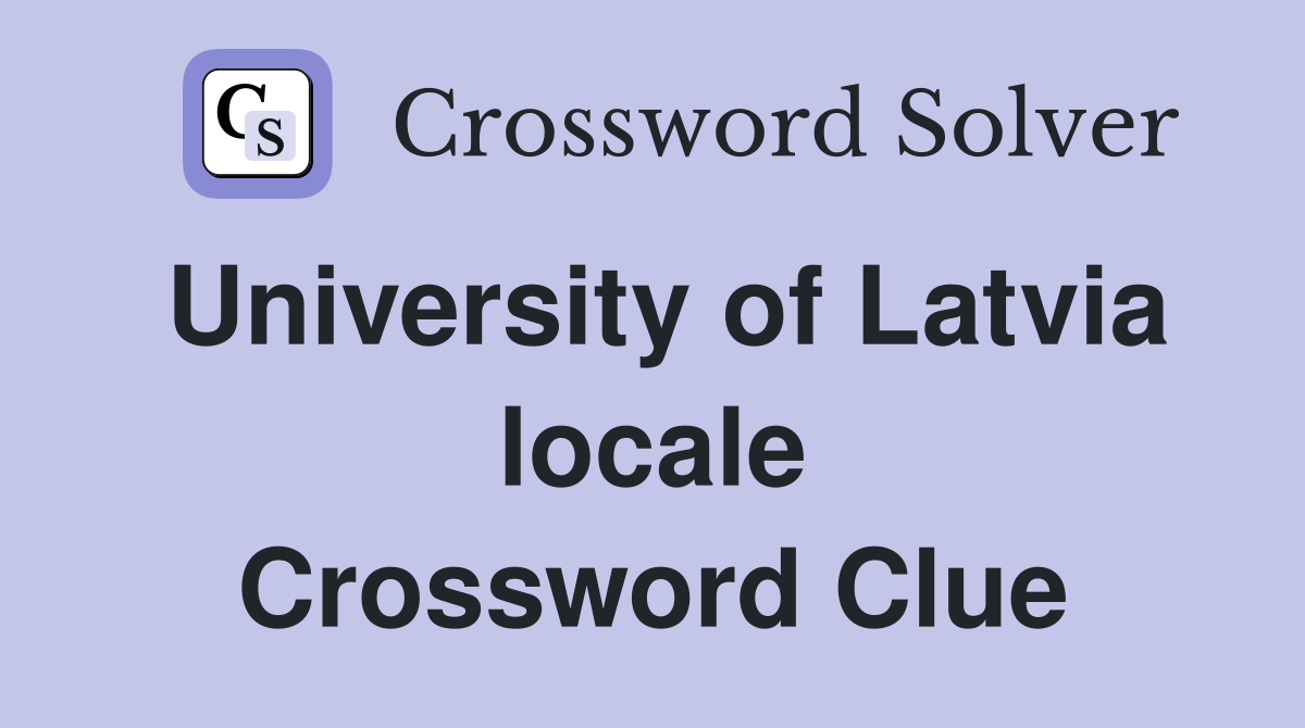 University of Latvia locale Crossword Clue