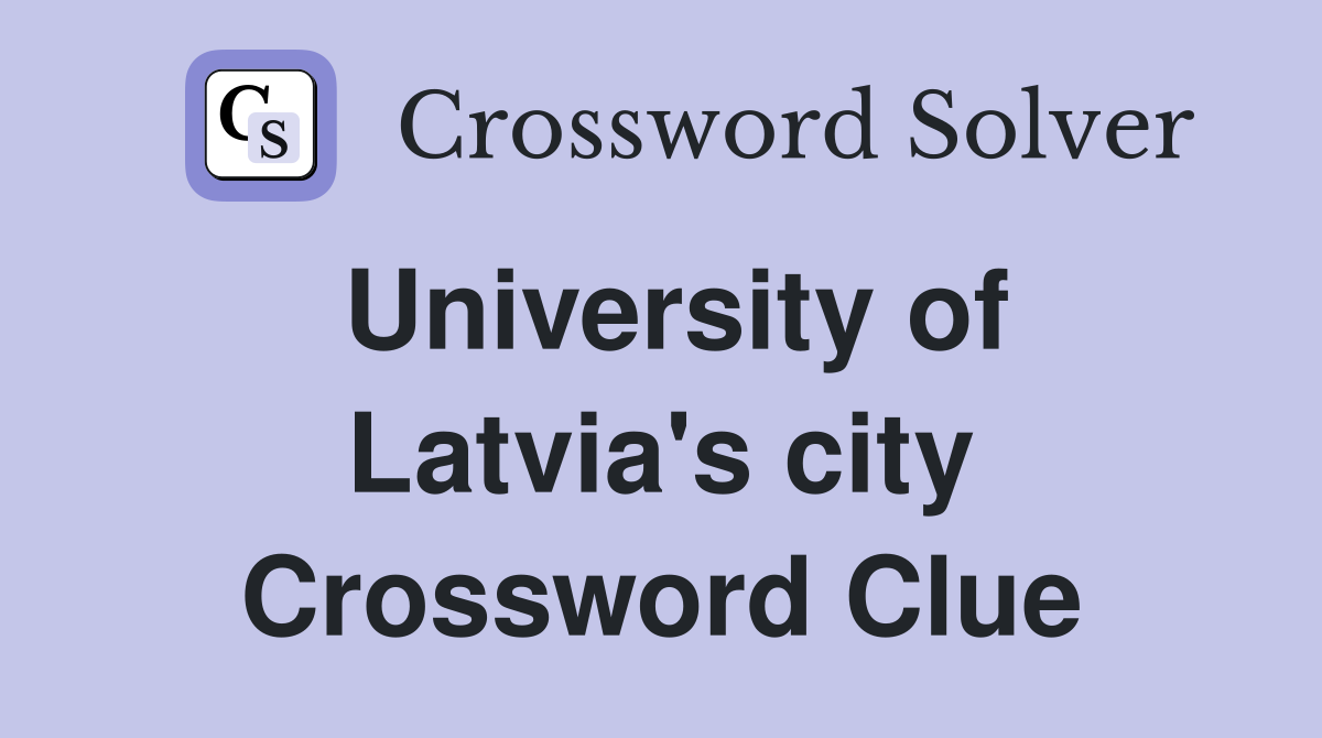 University of Latvia's city Crossword Clue