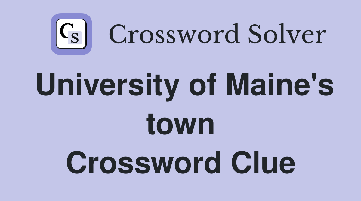 University of Maine's town Crossword Clue
