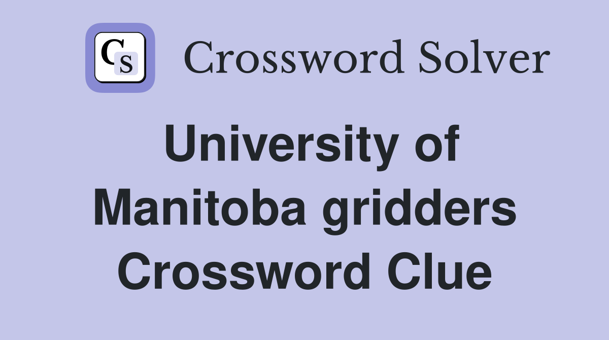 University of Manitoba gridders Crossword Clue