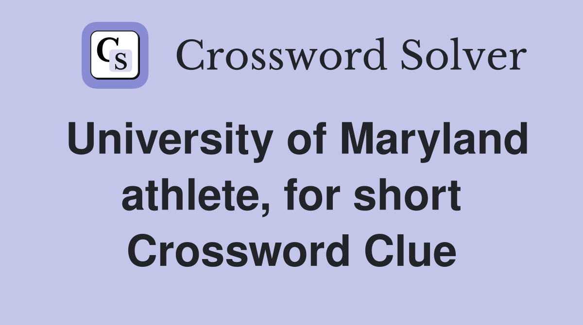 University of Maryland athlete, for short Crossword Clue