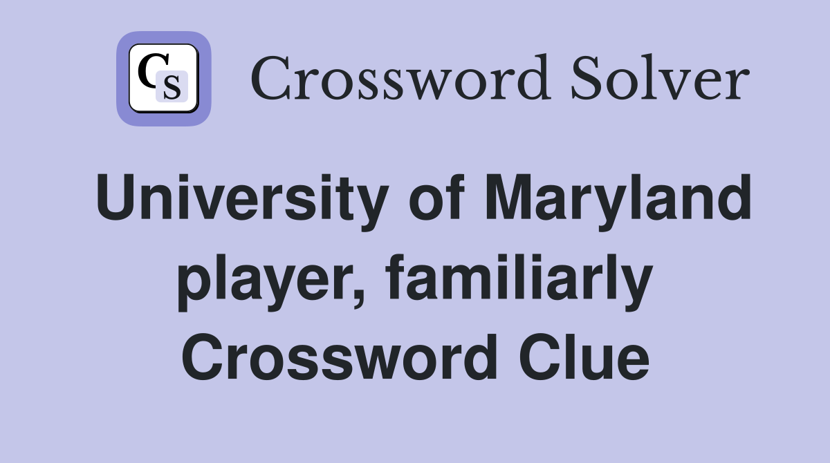 University of Maryland player, familiarly Crossword Clue