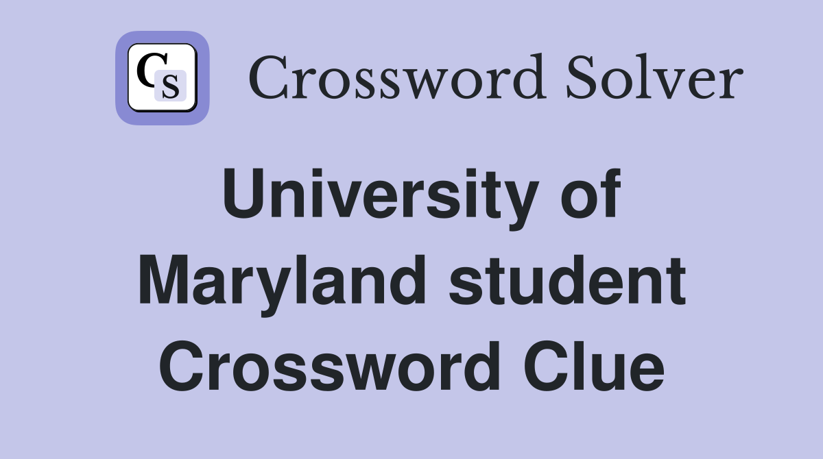 University of Maryland student Crossword Clue