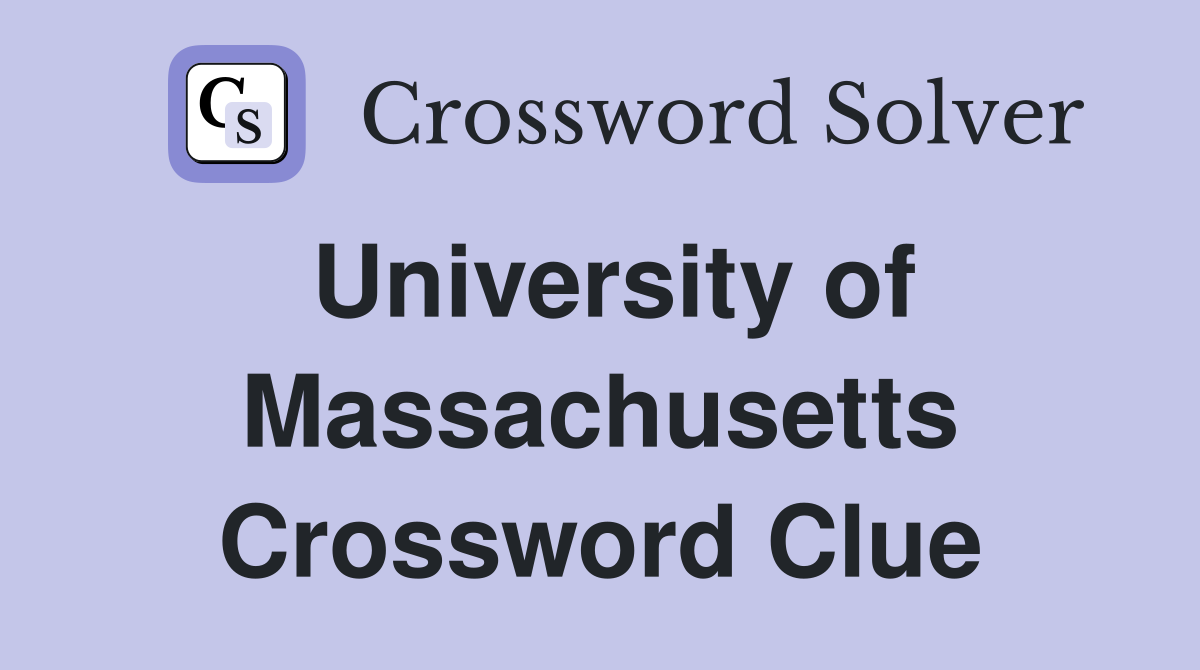 University of Massachusetts Crossword Clue