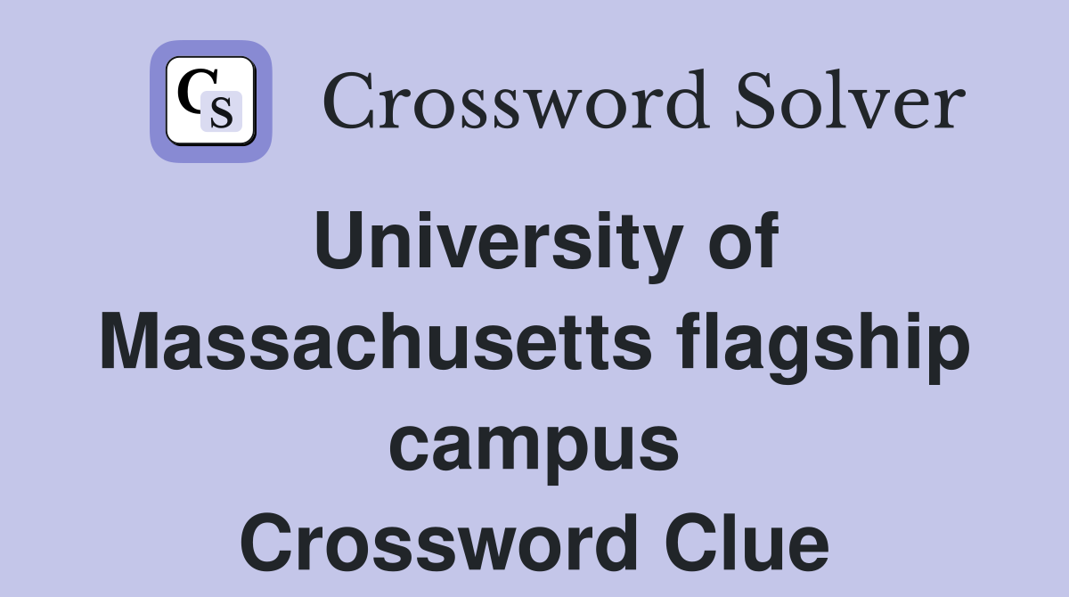 University of Massachusetts flagship campus Crossword Clue