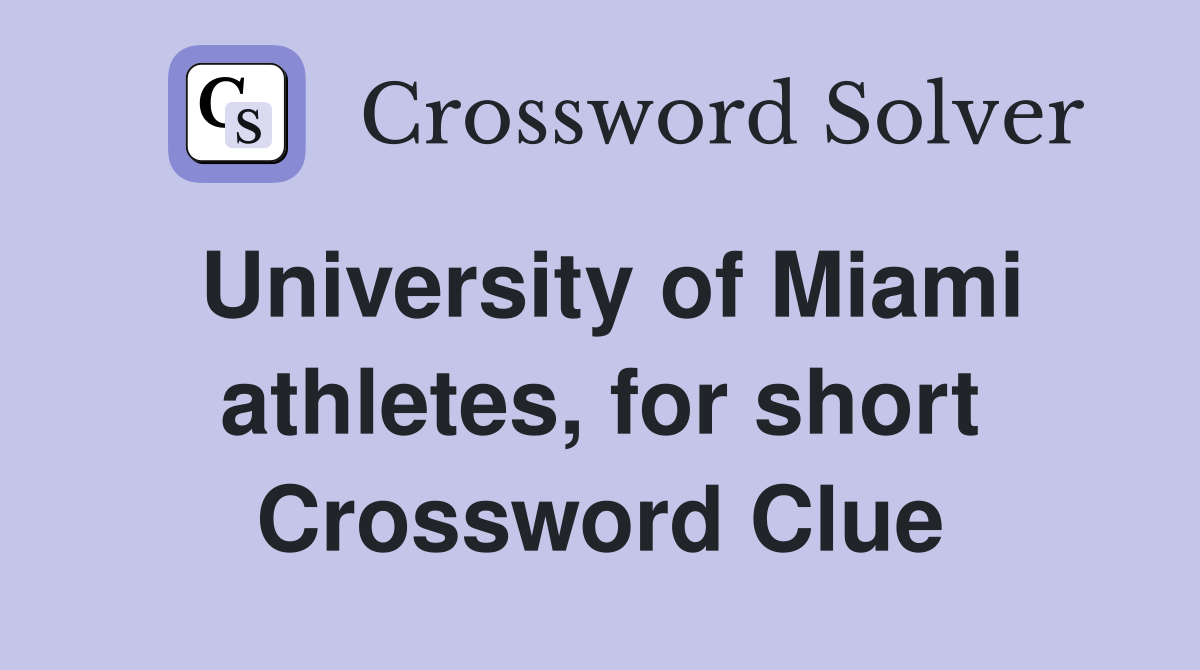 University of Miami athletes, for short Crossword Clue