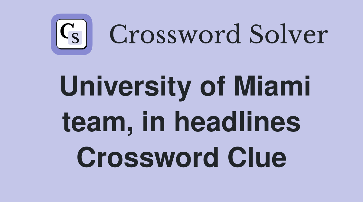 University of Miami team, in headlines Crossword Clue