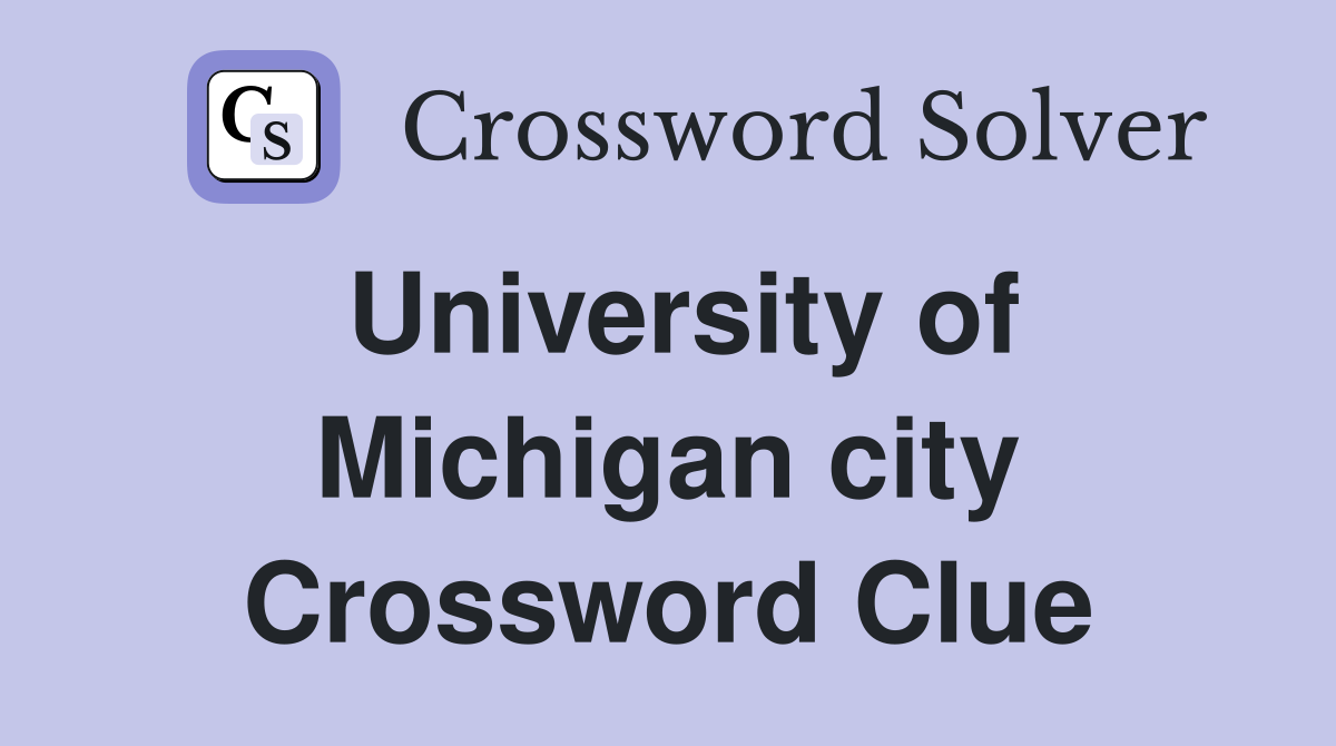 University of Michigan city Crossword Clue