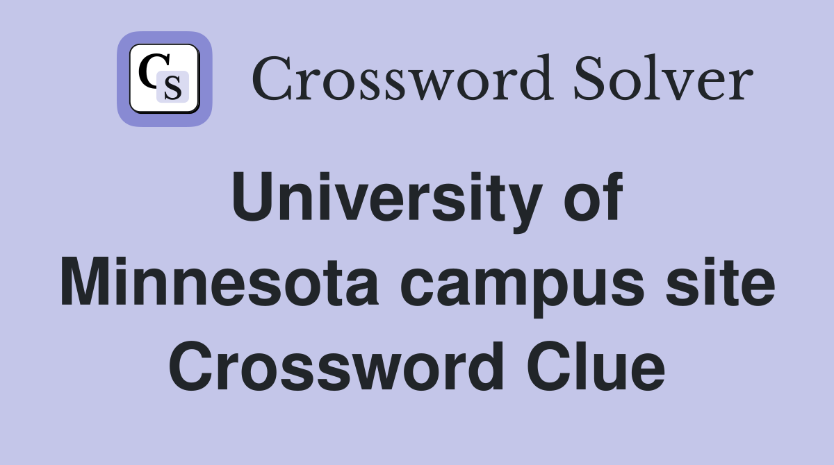 University of Minnesota campus site Crossword Clue