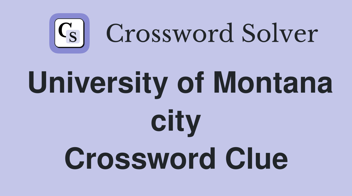 University of Montana city Crossword Clue